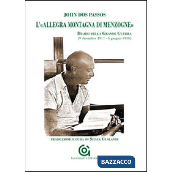 «allegra montagna di menzogne». Diario della grande guerra (9 dicembre 1917-6 giugno 1918) (L')