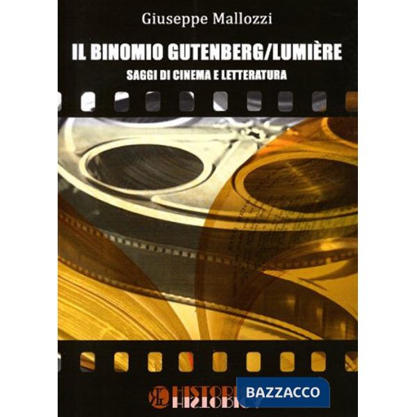 Binomio Gutenberg/Lumiere. Saggi di cinema e letteratura (Il)