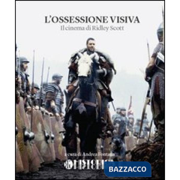 Ossessione visiva. Il cinema di Ridley Scott (L')