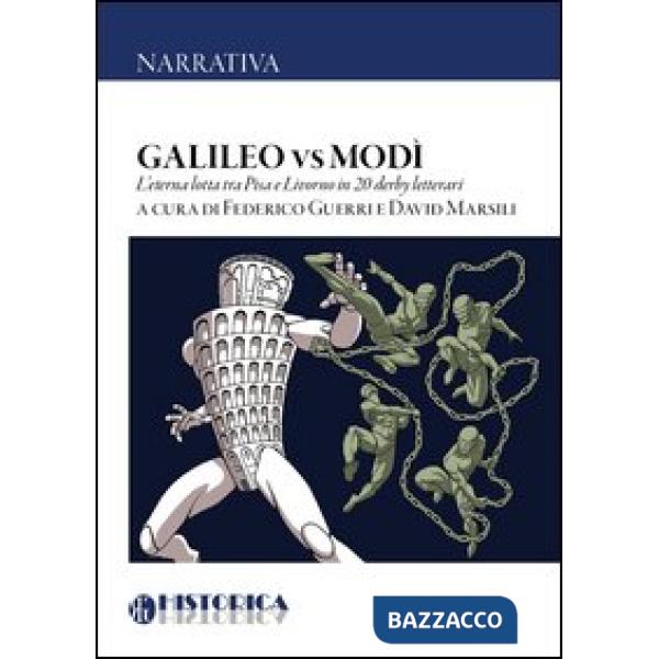 Galileo vs Modì. L'eterna lotta tra Pisa e Livorno in 20 derby letterari