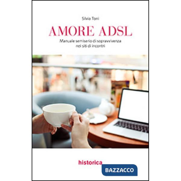 Amore ADSL. Manuale semiserio di sopravvivenza nei siti di incontri