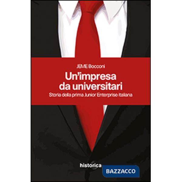 Impresa da universitari. Storia della prima junior enterprise italiana (Un')