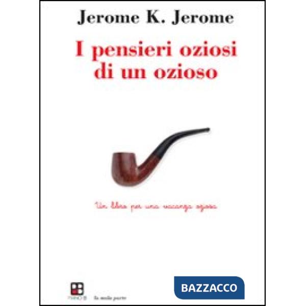 Pensieri oziosi di un ozioso. Un libro per una vacanza oziosa (I)