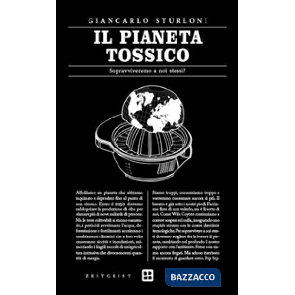 Pianeta tossico. Sopravviveremo a noi stessi? (Il)