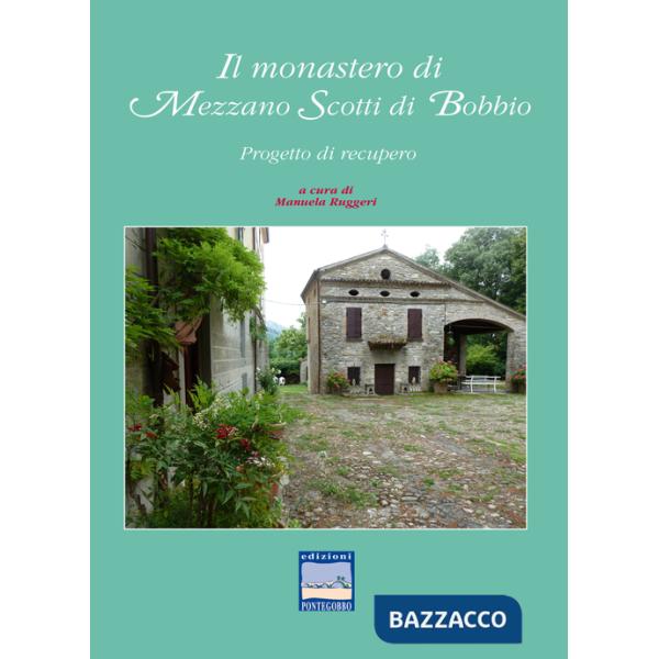 Monastero di Mezzano Scotti di Bobbio. Progetto di recupero (Il)
