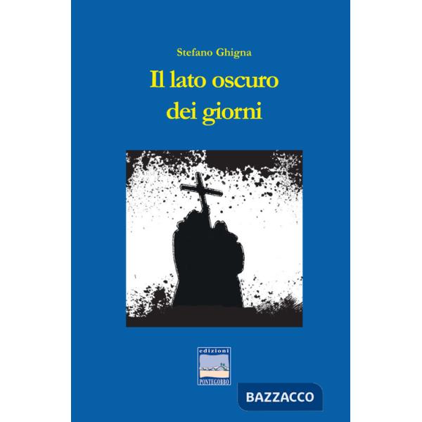 Lato oscuro dei giorni (Il)