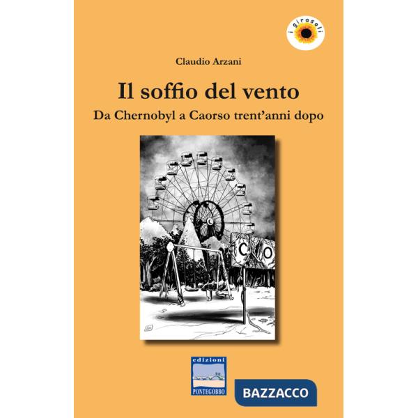 Soffio del vento. Da Chernobyl a Caorso trent'anni dopo (Il)