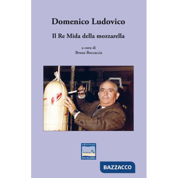 Domenico Ludovico. Il Re Mida della mozzarella