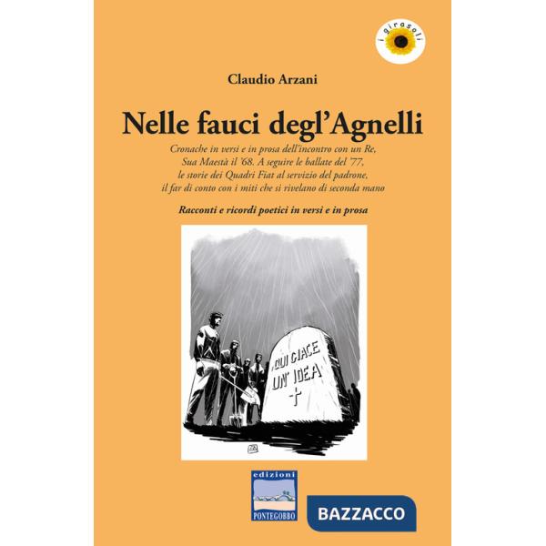Nelle fauci degl'Agnelli. Cronache in versi e in prosa dell'incontro con un re, sua maestà il '68. A seguire le ballate del '77,