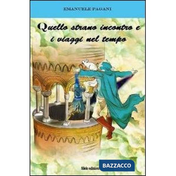 Quello strano incontro e i viaggi nel tempo