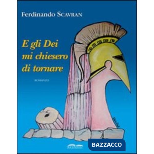 E gli Dei mi chiesero di tornare