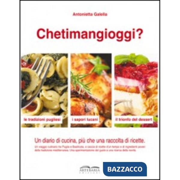 Chetimangioggi? Un diario di cucina, più che una raccolta di ricette