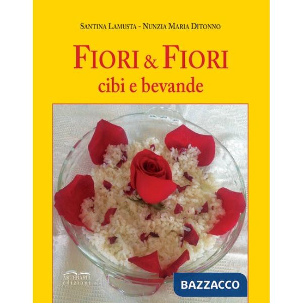 Fiori e fiori. Cibi e bevande