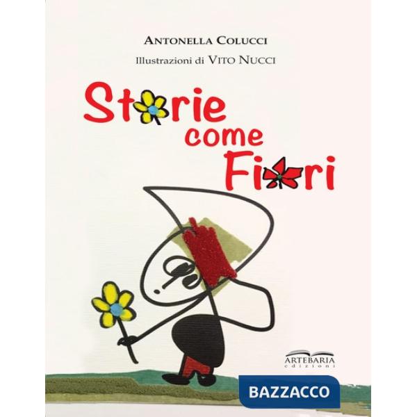 Storie come fiori. Per sentirsi meno soli, perché siamo io e te e con la fantasia siamo in tre! Ediz. illustrata