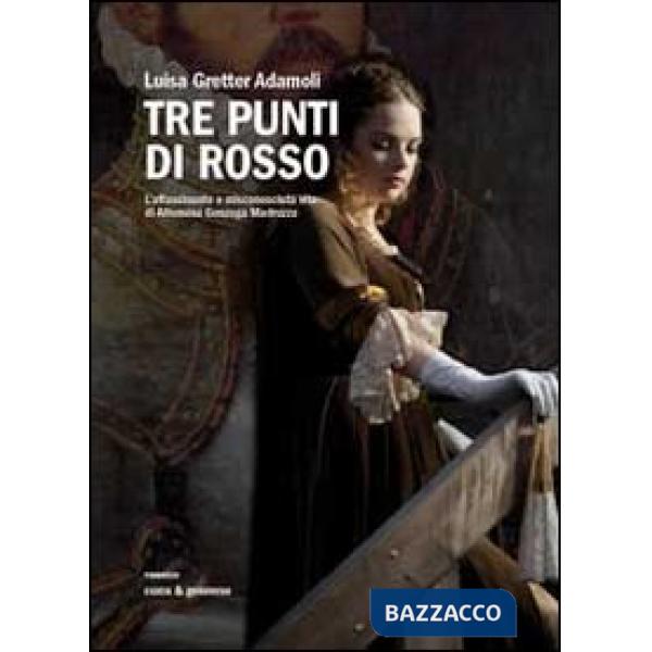 Tre punti di rosso. L'affascinante e misconosciuta vita di Alfonsina Gonzaga Mad