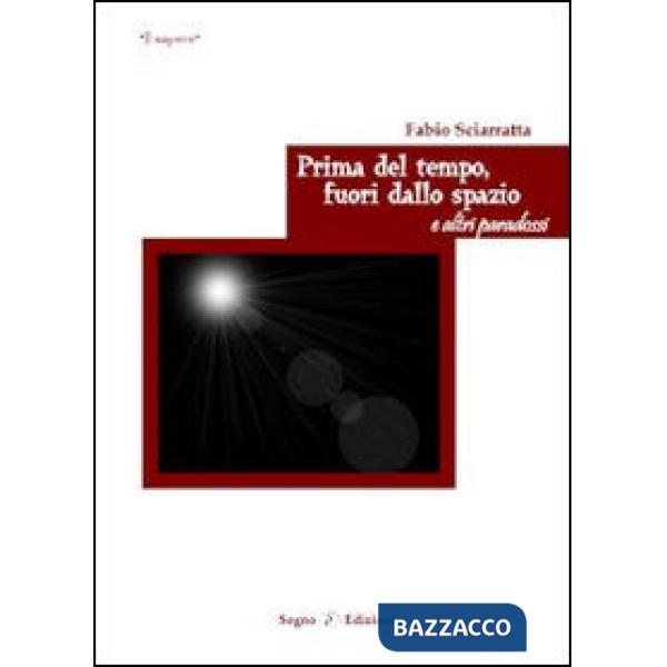 Prima del tempo fuori dallo spazio e altri paradossi