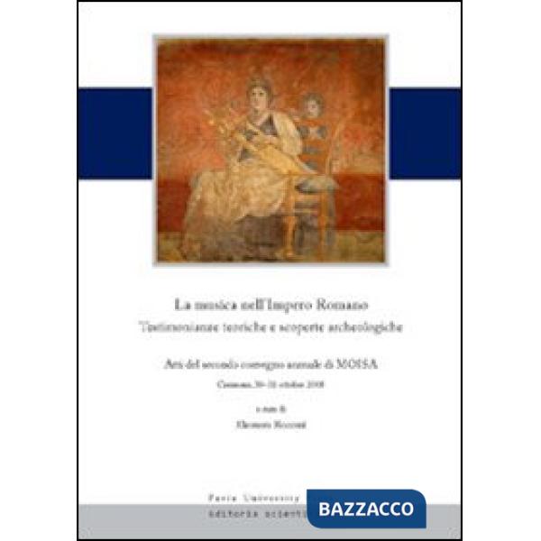 Musica nell'Impero romano. Testimonianze teoriche e scoperte. Atti del secondo convegno annuale di Moisa (Cremona, 30-31 ottobre