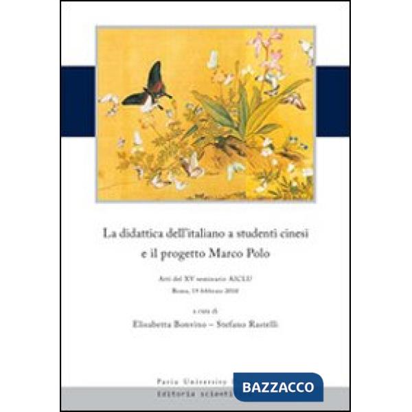 Didattica dell'italiano a studenti cinesi e il progetto Marco Polo. Atti del XV Seminario AICLU (Roma, 19 febbraio 2010) (La)