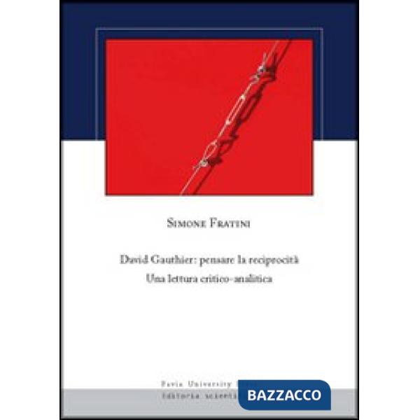 David Gauthier. Pensare la reciprocità. Una lettura critico-analitica