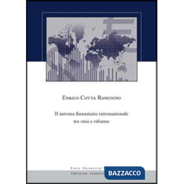 Sistema finanziario internazionale tra crisi e riforme (Il)