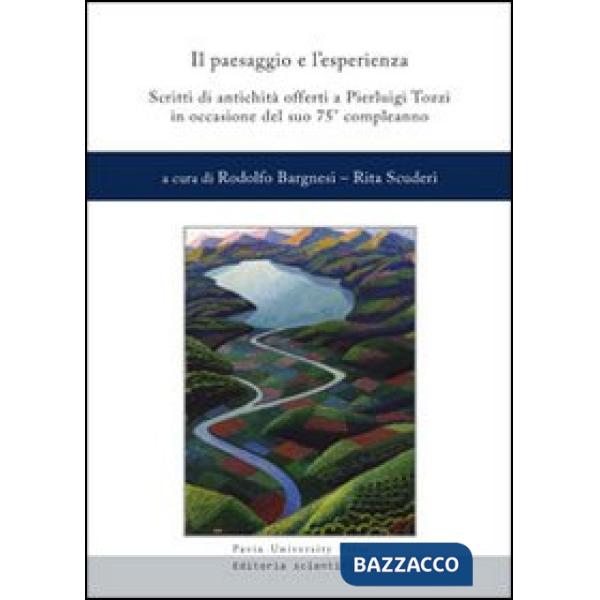 Paesaggio e l'esperienza. Scritti di antichità offerti a Pierluigi Tozzi in occasione del suo 75° compleanno (Il)