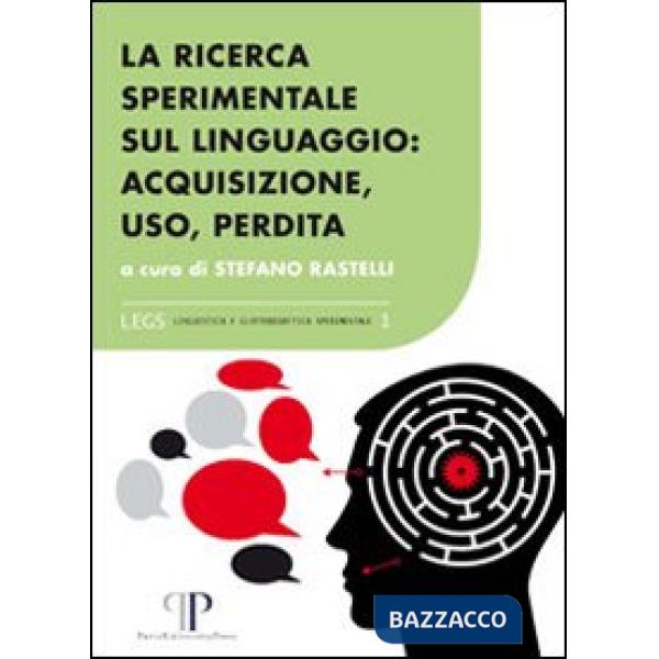 Ricerca sperimentale sul linguaggio. Acquisizione, uso, perdita (La)
