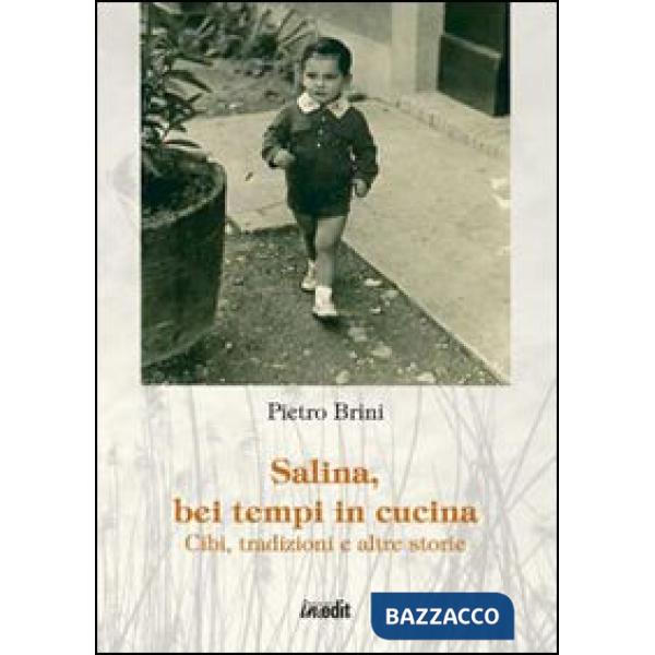 Salina, bei tempi in cucina. Cibi, tradizioni e altre storie