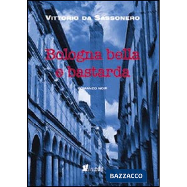 Bologna bella e bastarda