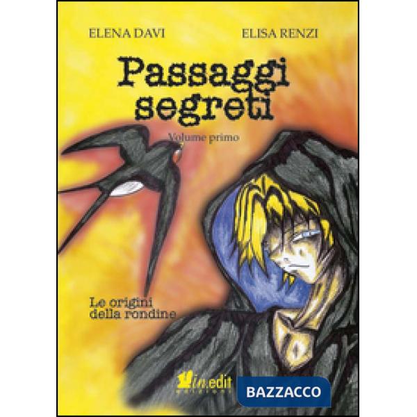 Origini della rondine. Passaggi segreti (Le). Vol. 1