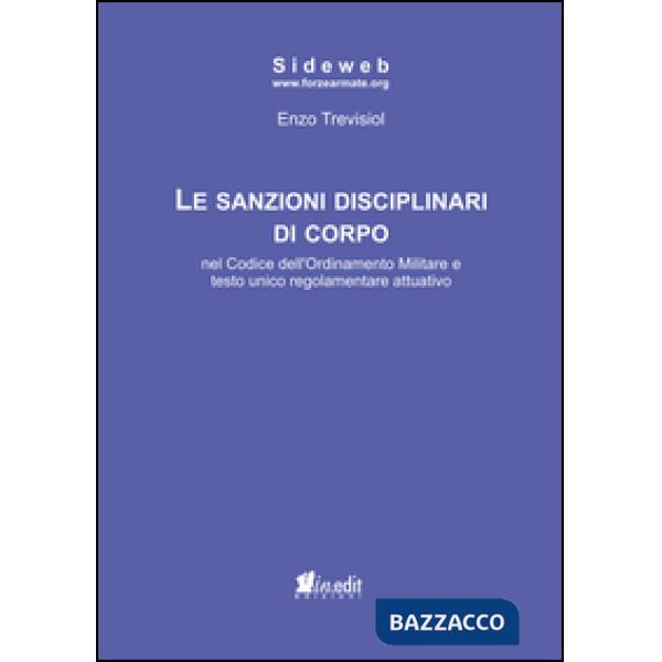 Sanzioni disciplinari di corpo nel codice dell'ordinamento militare e testo unico regolamentare attuativo (Le)