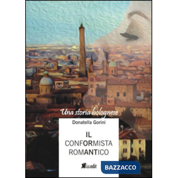 Conformista romantico. Una storia bolognese (Il)