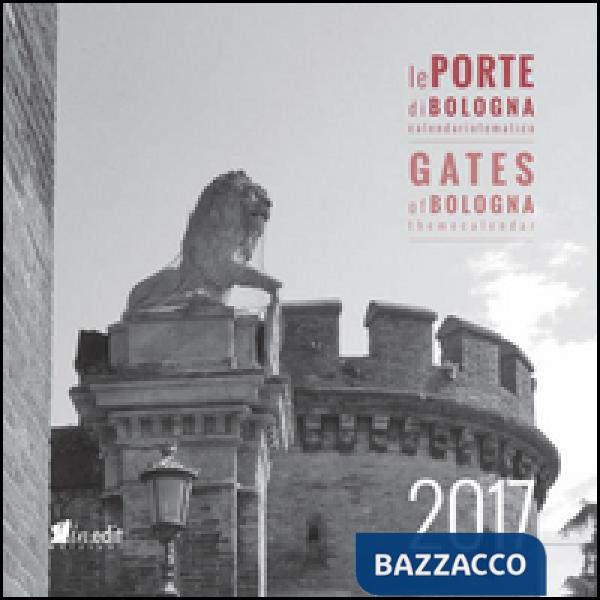Porte di Bologna. Conoscere Bologna-Gates of Bologna. Getting to know Bologna. Ediz. bilingue (Le)