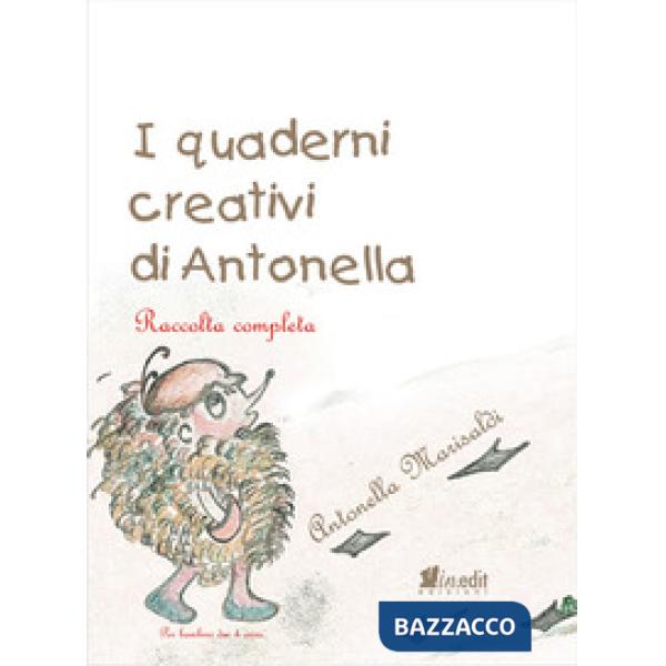 Quaderni creativi di Antonella. Raccolta completa (I)