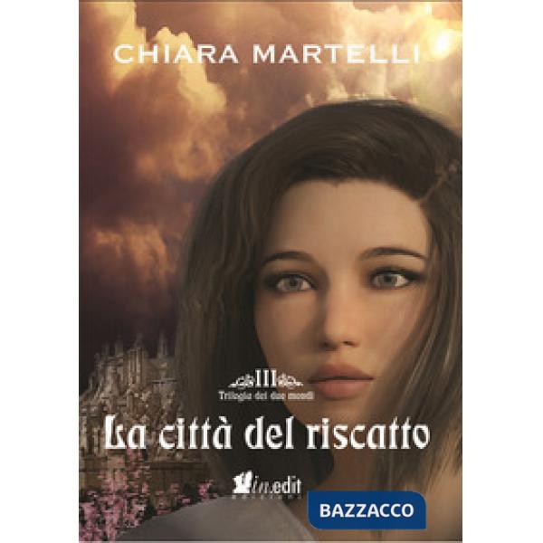 Città del riscatto. Trilogia dei due mondi (La). Vol. 3