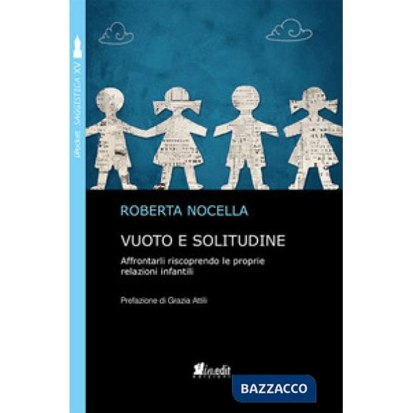 Vuoto e solitudine. Affrontarli riscoprendo le proprie relazioni infantili