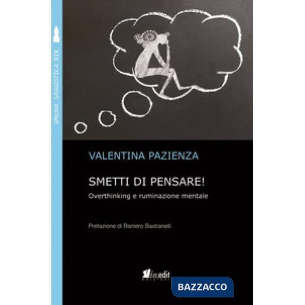 Smetti di pensare! Overthinking e ruminazione mentale