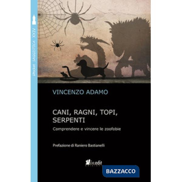 Cani, ragni, topi, serpenti. Comprendere e vincere le zoofobie