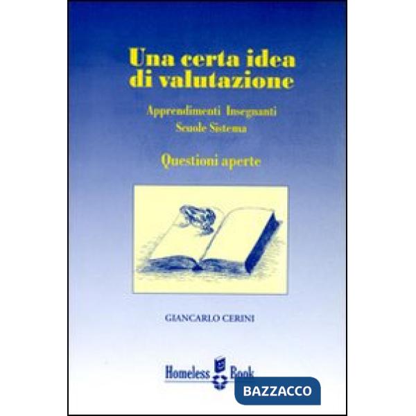 Certa idea di valutazione. Apprendimenti, insegnanti, scuole, sistema: questioni aperte (Una)