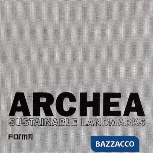 Archea. Sustainable landmarks. Venti anni di ricerche dello Studio Archea di Firenze. Ediz. italiana e inglese
