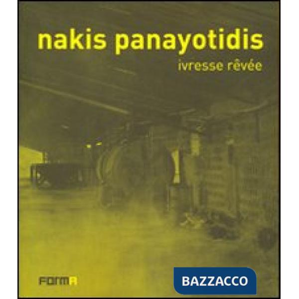 Nakis Panayotidis. Ivresse revée. Ediz. italiana, francese e inglese