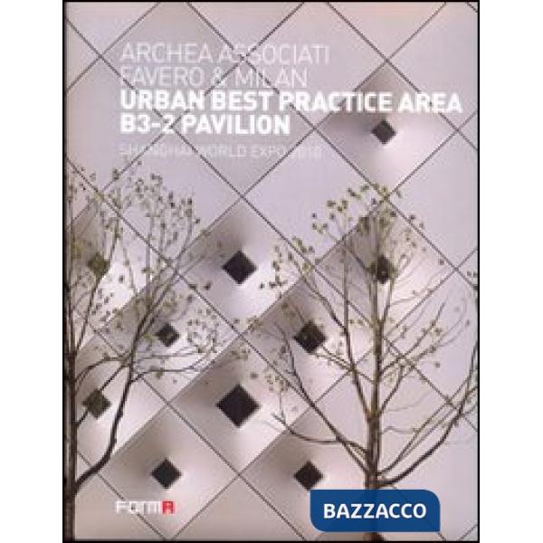 Urban best practice area B3-2 pavillon. Shangai World Expo 2010. Ediz. italiana e inglese