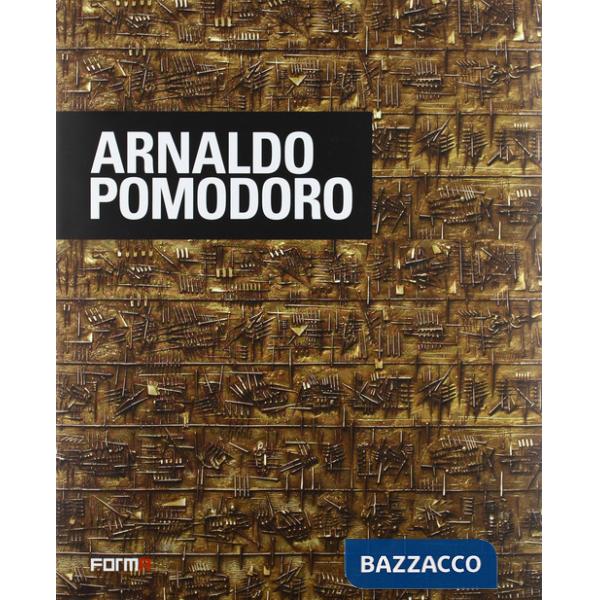 Arnaldo Pomodoro. Ediz. italiana, inglese e francese