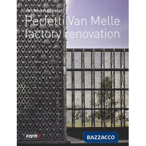 Archea associati. Perfetti Van Melle factory renovation. Ediz. italiana e inglese