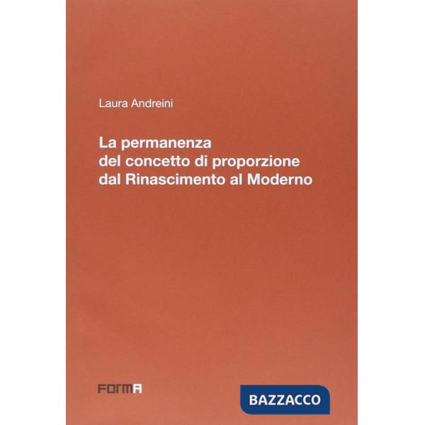Permanenza del concetto di proporzione dal Rinascimento al moderno (La)