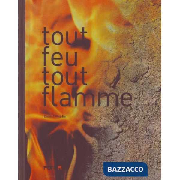 Tout feu tout flamme. Ediz. illustrata