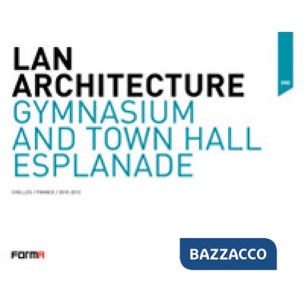 Lan Architecture. Gymnasium and Town Hall Esplanade. Chelles/France/ 2010-2012