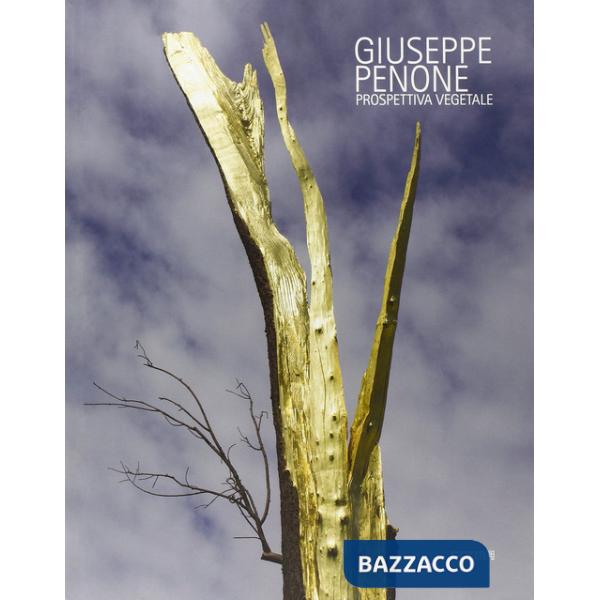 Giuseppe Penone. Prospettiva vegetale. Ediz. a colori