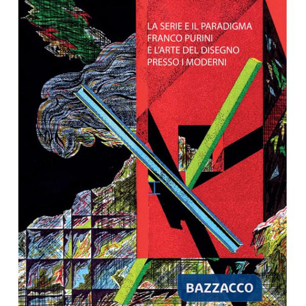 Serie e il paradigma. Franco Purini e l'arte del disegno presso i moderni (La)