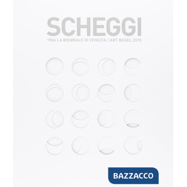 Scheggi. 1966 la Biennale di Venezia-Art Basel 2015. Ediz. italiana e inglese