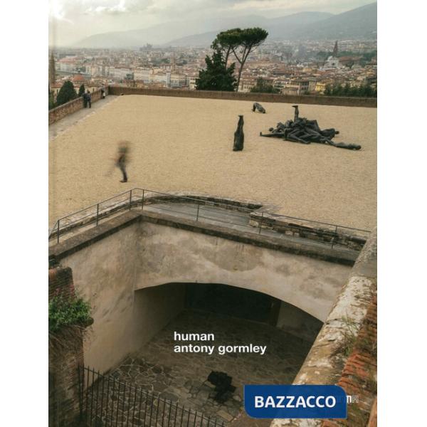 Human. Antony Gormeley. Ediz. a colori